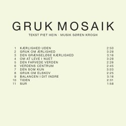 CD: Gruk Mosaik, Tekst af Piet Hein, Musik af Sren Krogh
